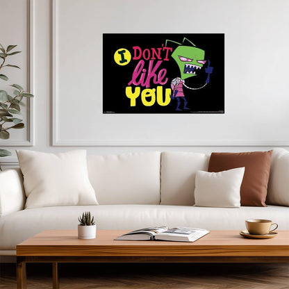 Invader Zim | "I Don't Like You" Quote | Nickelodeon Cartoon Poster - Movies & TV Poster