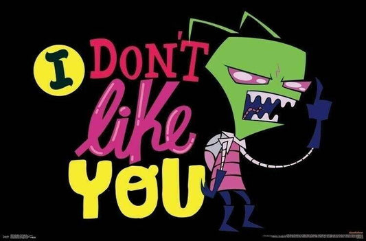 Invader Zim | "I Don't Like You" Quote | Nickelodeon Cartoon Poster - Movies & TV Poster