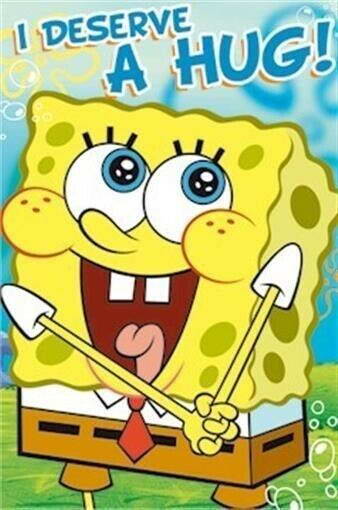 SpongeBob SquarePants | "I Deserve a Hug" Quote | Funny Cartoon Poster - Movies & TV Poster