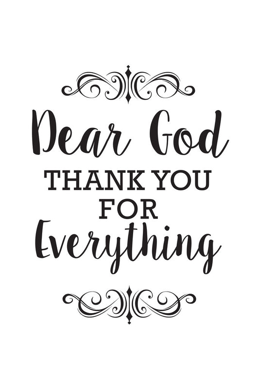 Dear God, Thank You for Everything | Inspirational Motivational Poster