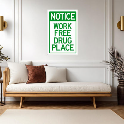 "Notice: Work Free Drug Place" | Funny Workplace Sign | Humorous Novelty Poster - Type & Quotes Poster