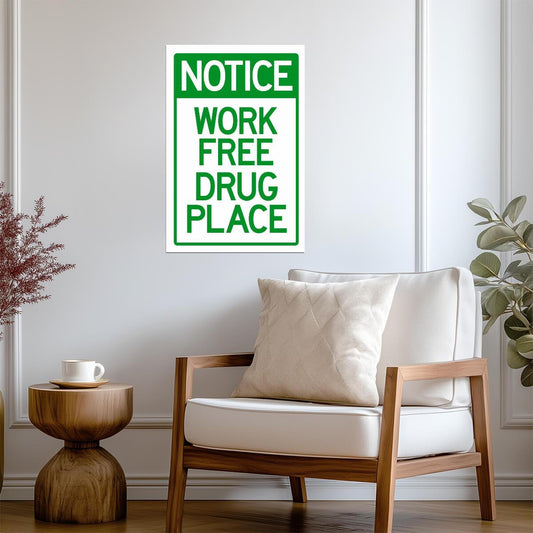 "Notice: Work Free Drug Place" | Funny Workplace Sign | Humorous Novelty Poster - Type & Quotes Poster