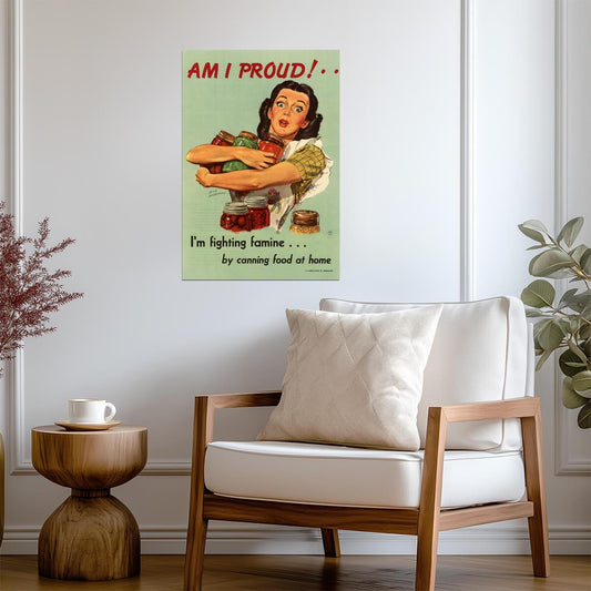 "Am I Proud! I'm Fighting Famine" | WWII Canning Food Poster | Vintage Propaganda Art - Vintage & Retro Poster