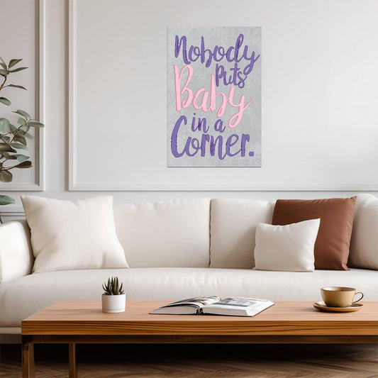 Nobody Puts Baby In A Corner | Dirty Dancing 80s Movie Quote Poster - Movies & TV Poster