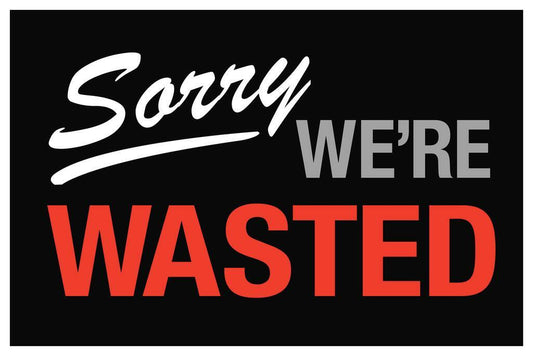 "Sorry We're Wasted" | Funny Bar or Dorm Sign | Humorous Wall Art Poster - Type & Quotes Poster