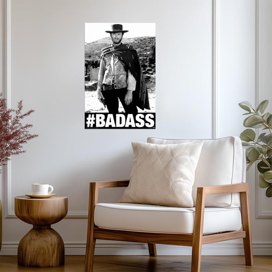 Clint Eastwood as Blondie | #BADASS Poster | The Good the Bad and the Ugly Movie - Movies & TV Poster