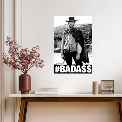 Clint Eastwood as Blondie | #BADASS Poster | The Good the Bad and the Ugly Movie - Movies & TV Poster