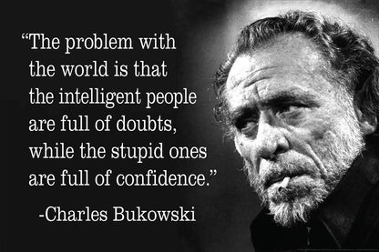 The Problem With The World Charles Bukowski Quote | Funny Literary Poster | Cynical Humor Wall Art - Type & Quotes Poster