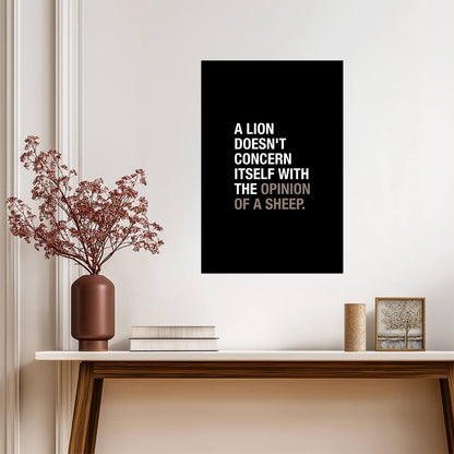 A Lion Doesn't Concern Itself With The Opinion Of A Sheep | Motivational Quote Poster | Leadership Wall Art - Type & Quotes Poster