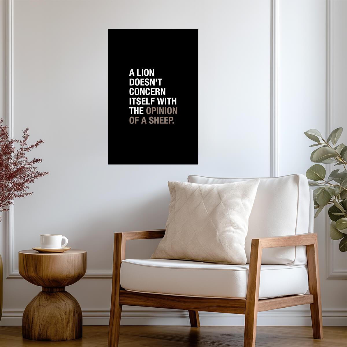 A Lion Doesn't Concern Itself With The Opinion Of A Sheep | Motivational Quote Poster | Leadership Wall Art - Type & Quotes Poster