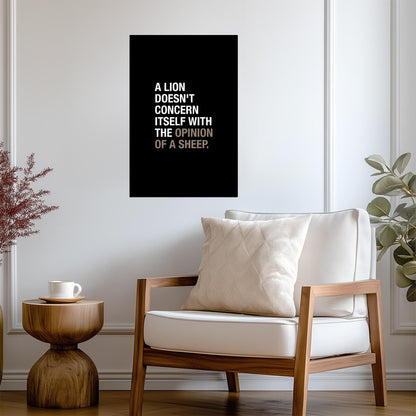 A Lion Doesn't Concern Itself With The Opinion Of A Sheep | Motivational Quote Poster | Leadership Wall Art - Type & Quotes Poster