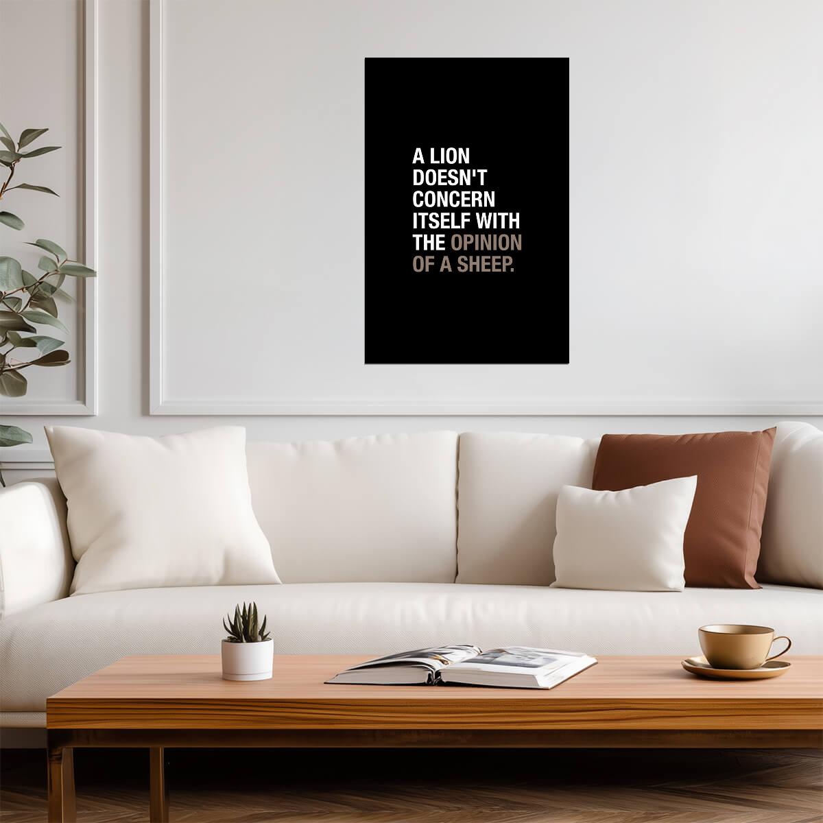 A Lion Doesn't Concern Itself With The Opinion Of A Sheep | Motivational Quote Poster | Leadership Wall Art - Type & Quotes Poster
