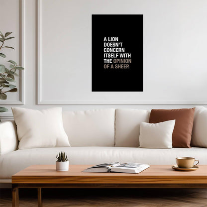 A Lion Doesn't Concern Itself With The Opinion Of A Sheep | Motivational Quote Poster | Leadership Wall Art - Type & Quotes Poster