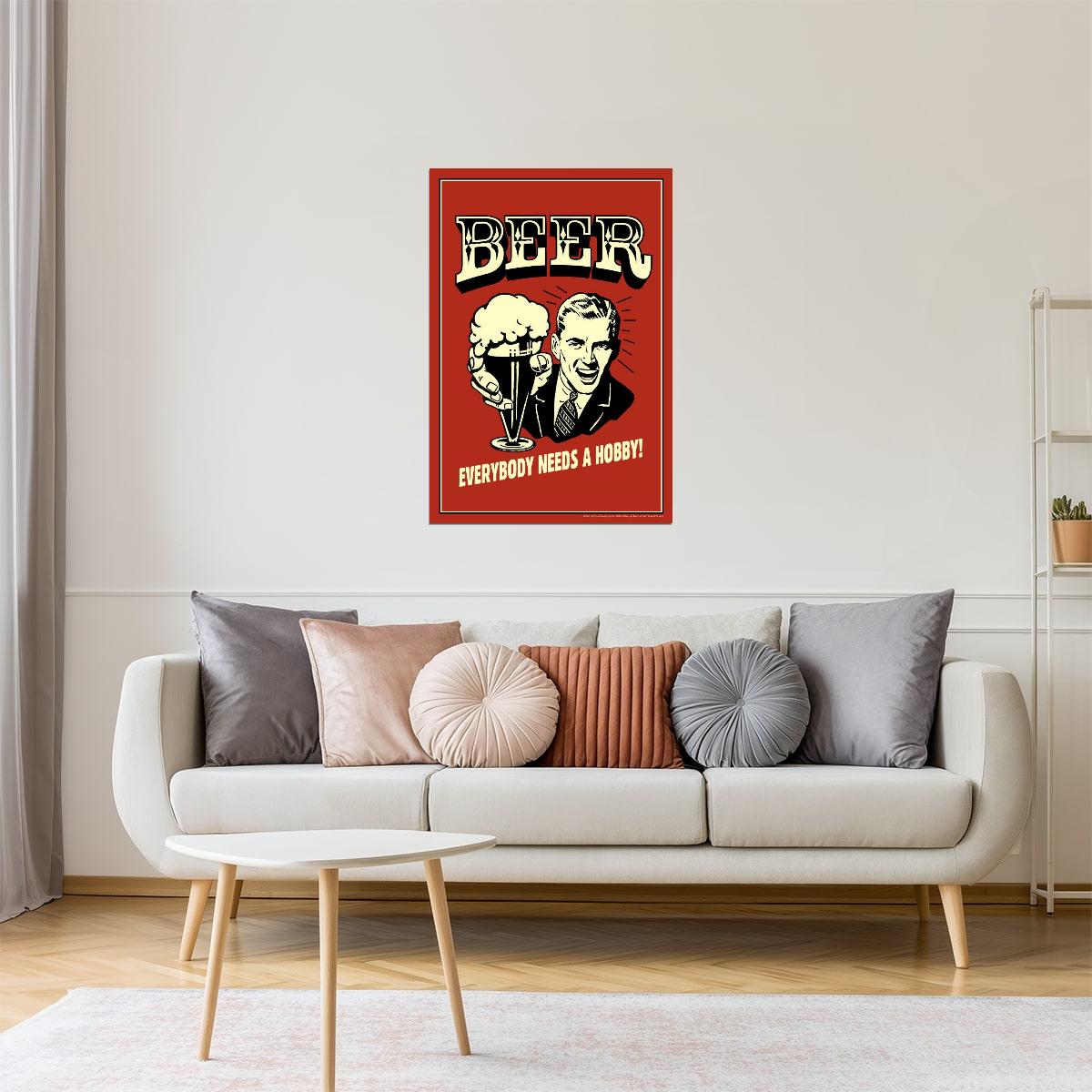 Everybody Needs A Hobby Beer Poster | Funny Retro Humor | Bar Wall Art