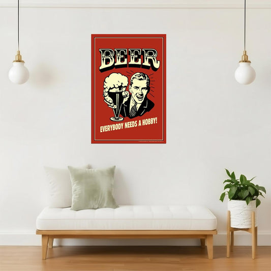 Everybody Needs A Hobby Beer Poster | Funny Retro Humor | Bar Wall Art