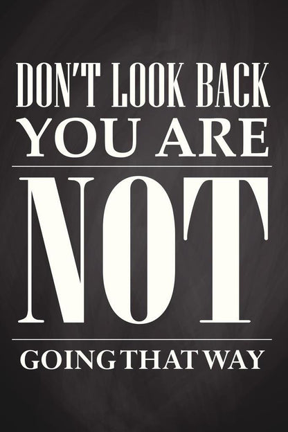 Don’t Look Back, You’re Not Going That Way | Motivational Quote Poster