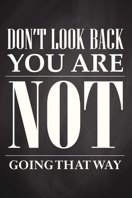 Don’t Look Back, You’re Not Going That Way | Motivational Quote Poster