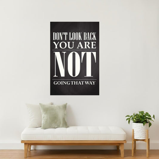 Don’t Look Back, You’re Not Going That Way | Motivational Quote Poster