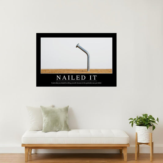 Nailed It | Funny Demotivational Poster