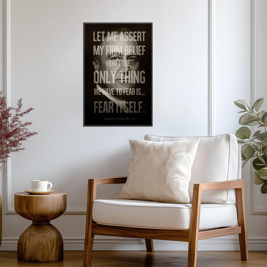 Franklin D Roosevelt The Only Thing We Have To Fear Is Fear Itself | Presidential Quote Poster | History Wall Art - Type & Quotes Poster