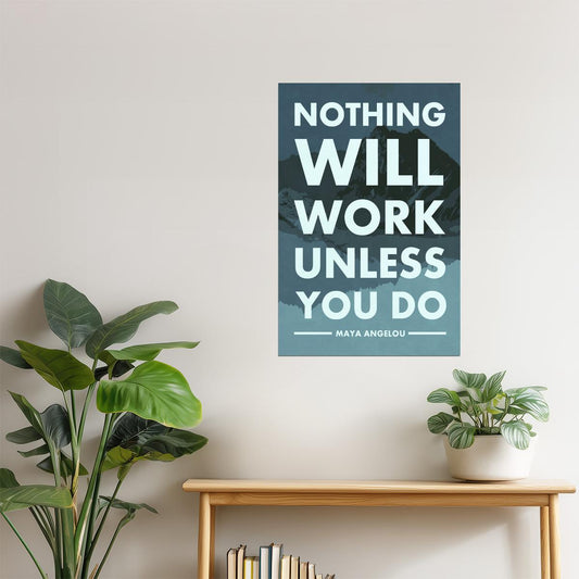 Nothing Will Work Unless You Do | Maya Angelou Motivational Quote Poster | Black History