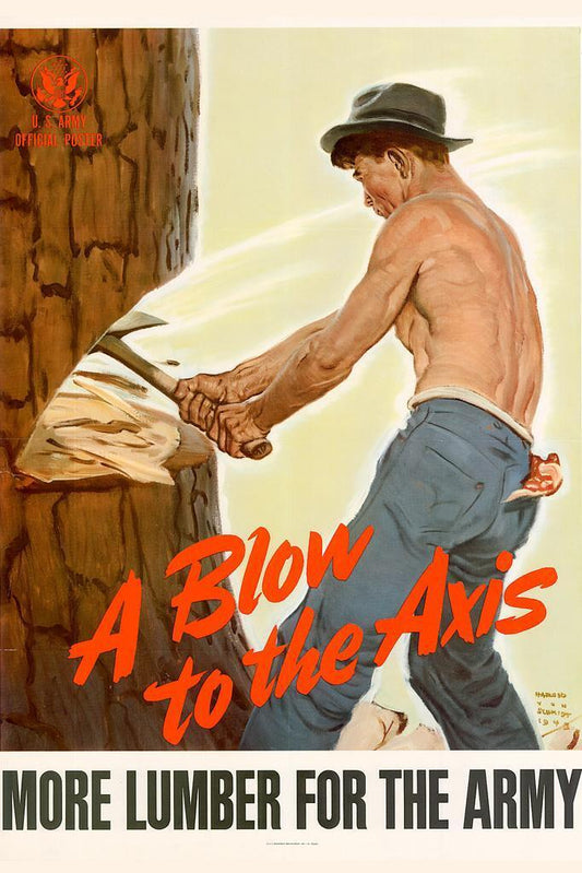 "A Blow to the Axis - More Lumber for the Army" | WWII Propaganda Poster | Vintage War Effort Art - Vintage & Retro Poster