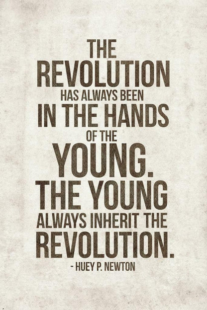 The Revolution Has Always Been In The Hands Of The Young | Huey Newton Quote Poster | Black Panther Art - Type & Quotes Poster