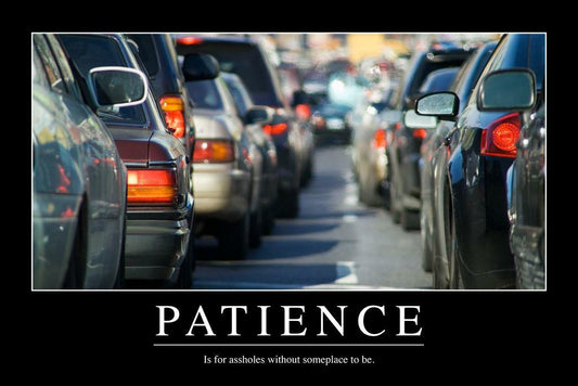 Patience in Traffic | Funny Motivational Poster