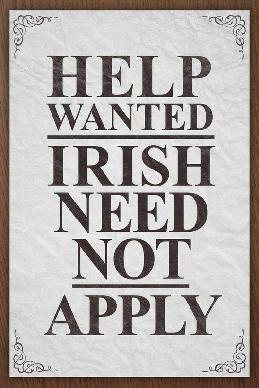 "Help Wanted - No Irish Need Apply" | Vintage Sign Replica | Historical Wall Art Poster - Type & Quotes Poster