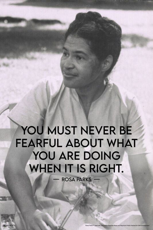 You Must Never Be Fearful About What You Are Doing When It Is Right | Rosa Parks Quote Poster | Civil Rights Art - Type & Quotes Poster