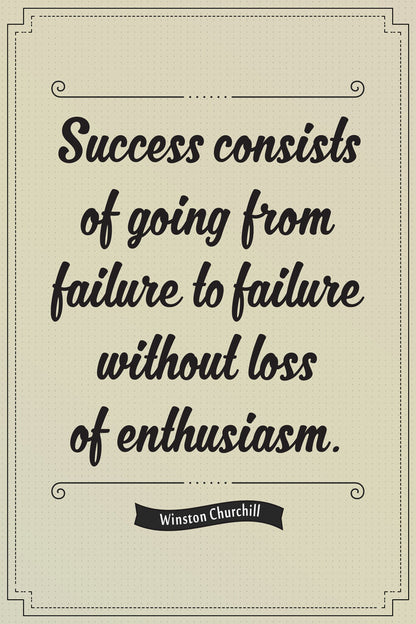 Success Consists of Going From Failure to Failure | Winston Churchill Quote | Motivational Leadership Poster - Type & Quotes Poster