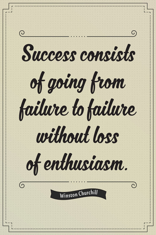 Success Consists of Going From Failure to Failure | Winston Churchill Quote | Motivational Leadership Poster - Type & Quotes Poster