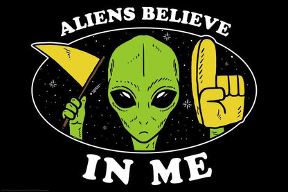 "Aliens Believe In Me" | Funny UFO Poster | Sci-Fi Humor Wall Art - Type & Quotes Poster