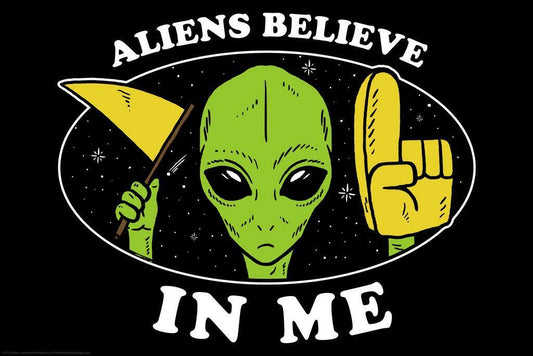 "Aliens Believe In Me" | Funny UFO Poster | Sci-Fi Humor Wall Art - Type & Quotes Poster