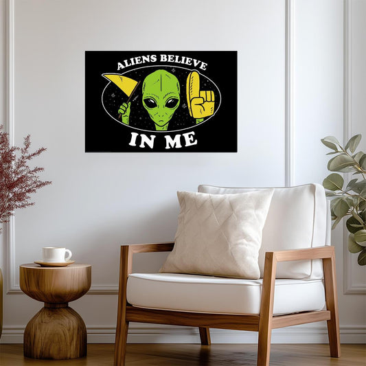 "Aliens Believe In Me" | Funny UFO Poster | Sci-Fi Humor Wall Art - Type & Quotes Poster