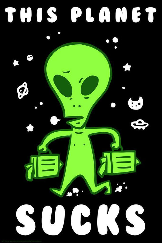 "This Planet Sucks" | Funny Alien Poster | UFO Sci-Fi Humor Art - Type & Quotes Poster
