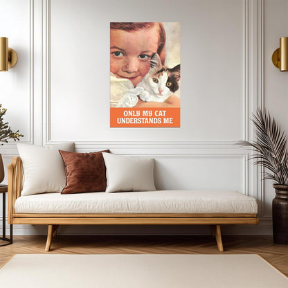 "Only My Cat Understands Me" | Funny Cat Owner Quote | Humorous Pet Poster - Type & Quotes Poster