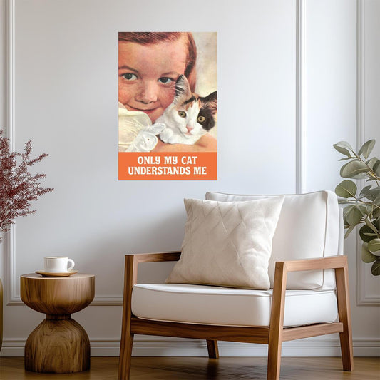"Only My Cat Understands Me" | Funny Cat Owner Quote | Humorous Pet Poster - Type & Quotes Poster