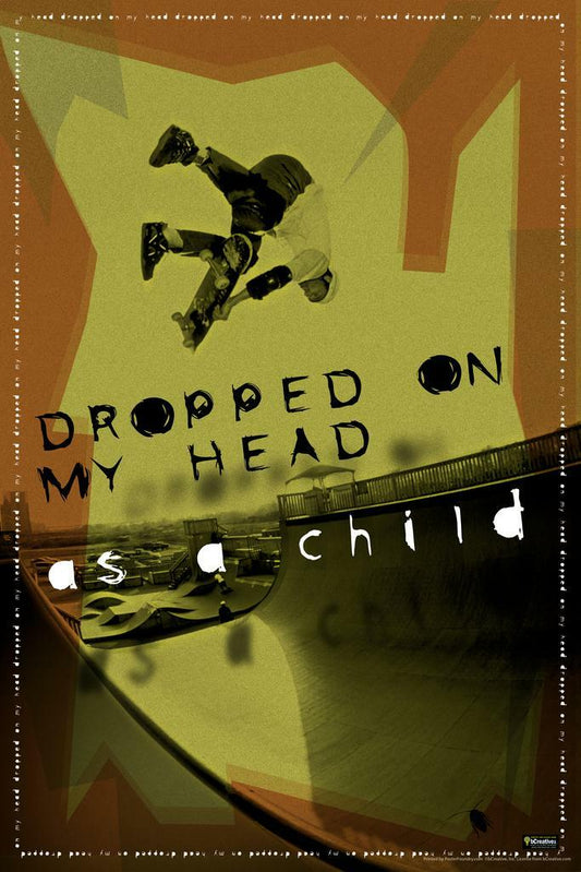 "I Was Dropped On My Head As A Child" | Funny Skater Humor | Sarcastic Quote Poster - Type & Quotes Poster