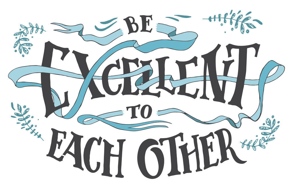 Be Excellent To Each Other | Inspirational Quote Poster | Bill and Ted Movie Wall Art - Type & Quotes Poster