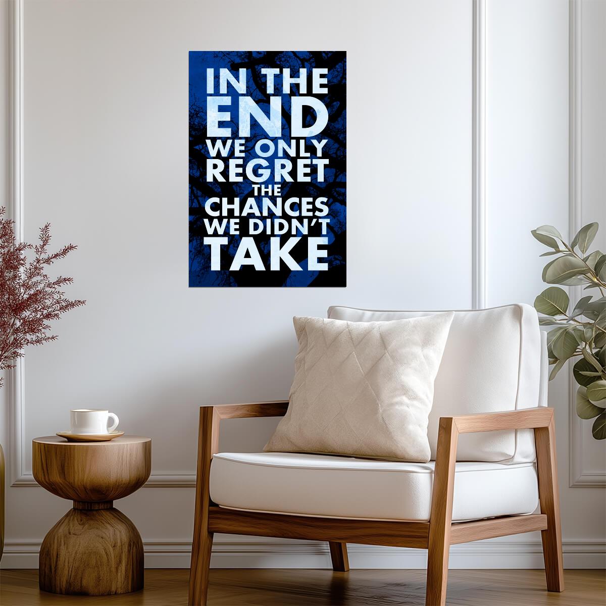 In The End We Only Regret The Chances We Didn't Take | Inspirational Quote Poster | Motivational Wall Art - Type & Quotes Poster