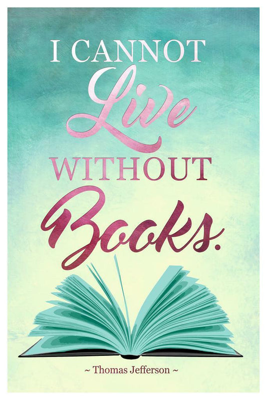 I Cannot Live Without Books | Thomas Jefferson Quote Poster | Literature Wall Art - Type & Quotes Poster