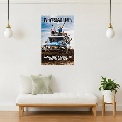 Why Road Trip? There's Beer Out There Poster | Funny Drinking Humor