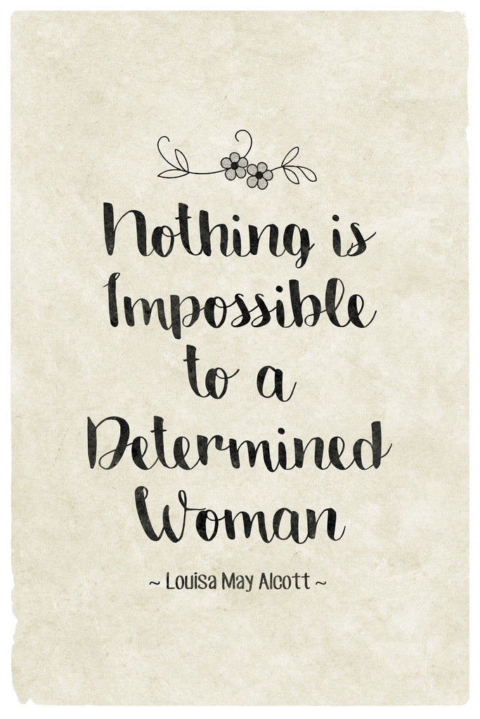 Nothing Is Impossible To a Determined Woman | Louisa May Alcott Quote | Feminist Literary Poster - Type & Quotes Poster