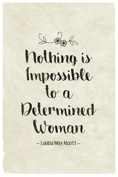 Nothing Is Impossible To a Determined Woman | Louisa May Alcott Quote | Feminist Literary Poster - Type & Quotes Poster