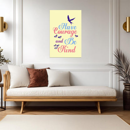 "Have Courage and Be Kind" | Inspirational Kids Poster | Motivational Quote Wall Art - For Kids Poster