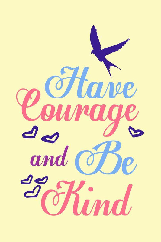 "Have Courage and Be Kind" | Inspirational Kids Poster | Motivational Quote Wall Art - For Kids Poster