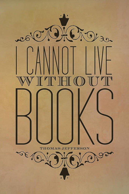 I Cannot Live Without Books on Parchment | Thomas Jefferson Quote | Vintage Typography Poster - Type & Quotes Poster