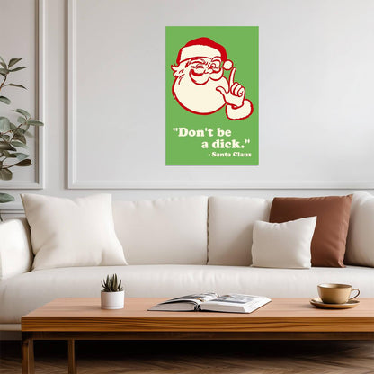 Don't Be A Dick Santa Claus Quote | Funny Christmas Poster | Sarcastic Holiday Wall Art - Type & Quotes Poster