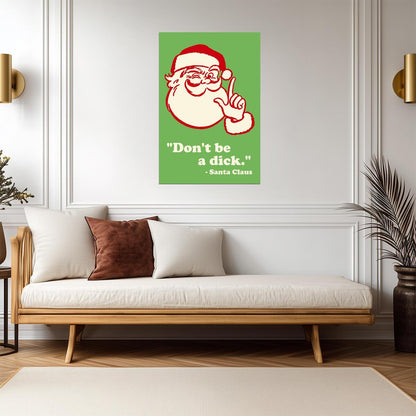 Don't Be A Dick Santa Claus Quote | Funny Christmas Poster | Sarcastic Holiday Wall Art - Type & Quotes Poster
